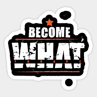 Become What You are, awesome become what you are motivational quote Sticker